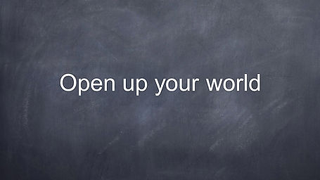 Open up your world